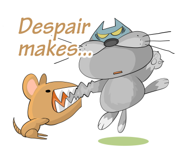 Despair makes...